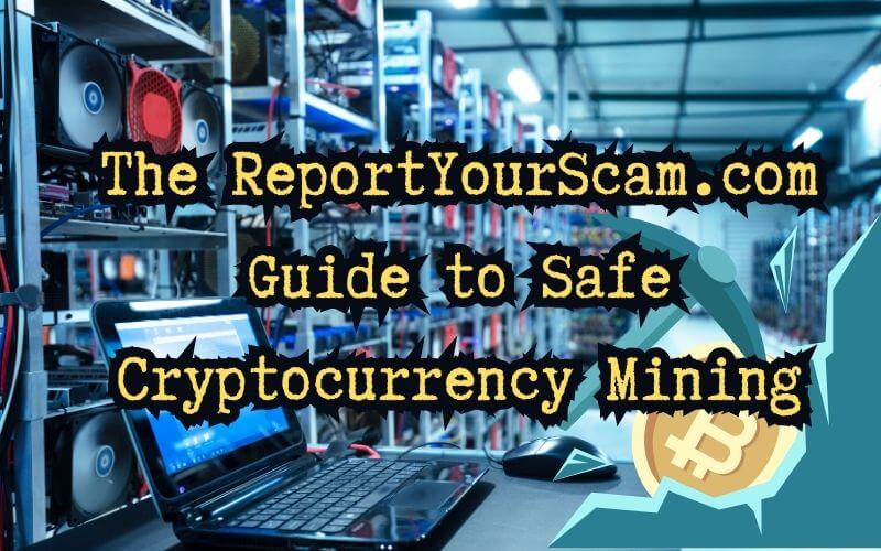 The ReportYourScam.com Guide to Avoiding Bitcoin Mining Scams and Crypto Mining Scams